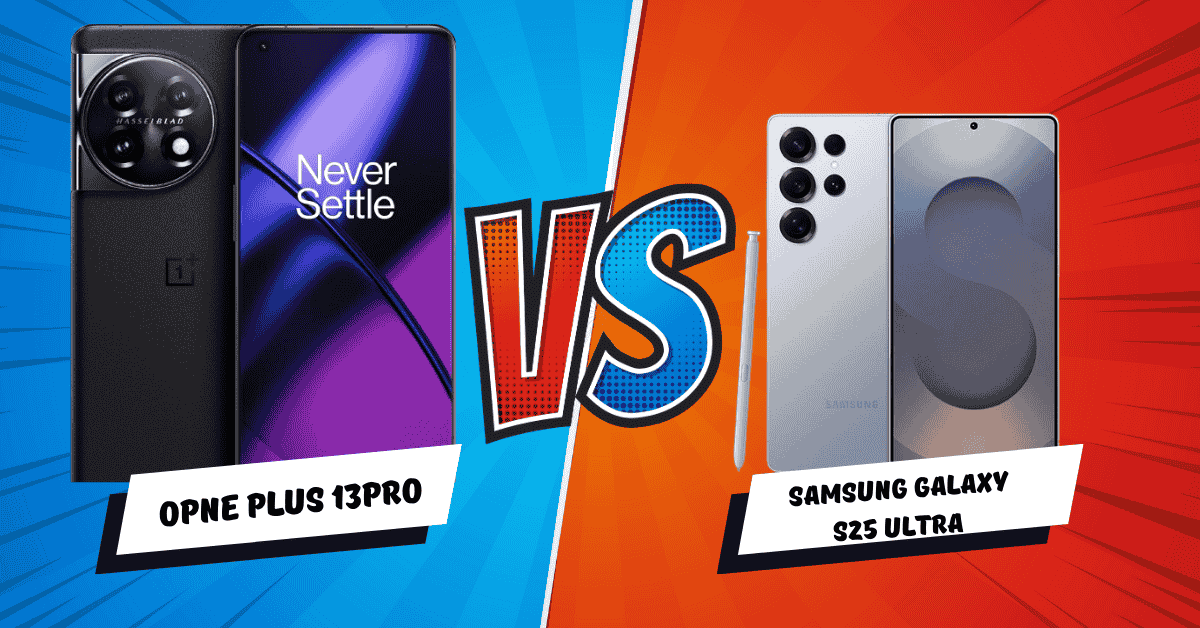 Samsung Galaxy S25 Ultra vs OnePlus 13 Pro: